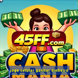 jogo celular ganhar dinheiro